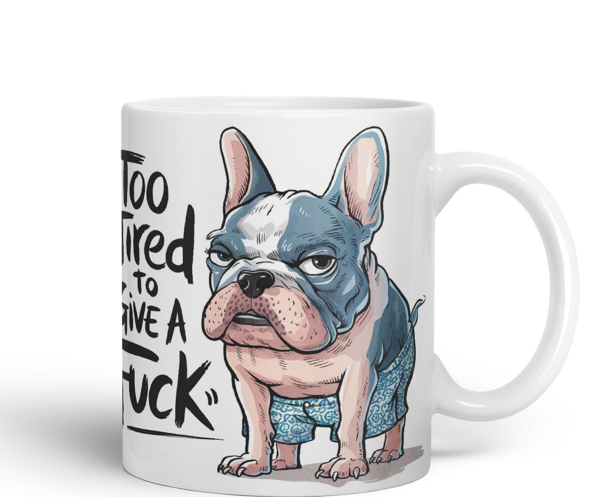 Vixar Too Tired to Give A F** French buldog Sarcastic jokeColoured Ceramic Mug Cup Gift, 11oz (Black)