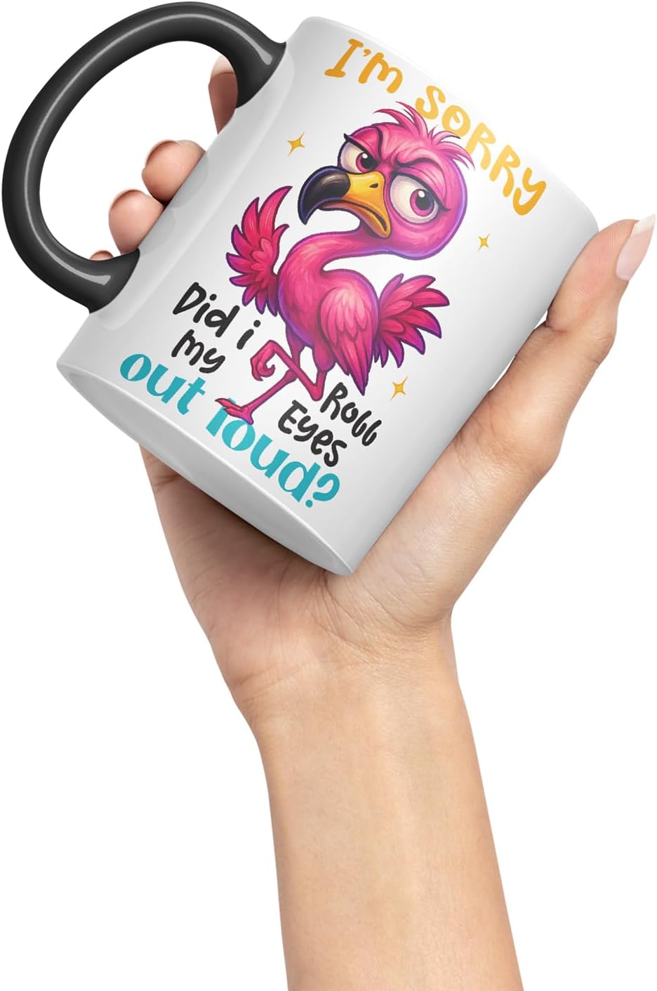 Vixar I'm Sorry Did I Roll My Eyes Out Loud Sarcastic Flamingo – Coloured Ceramic Mug Cup Gift, 11oz (Black)