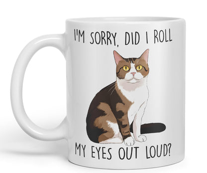 Vixar I'm Sorry, did I roll, My Eyes Out Loud? Cats Sarcastic Joke Ceramic Coloured Mug Cup for Tea Coffee Hot Brew 330ml 11Oz