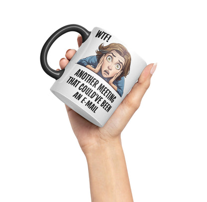 WTF! Another Meeting That Could've Been an e-Mail Gift Sarcastic Joke Ceramic Coloured Mug Cup for Tea Coffee Hot Brew 330ml 11Oz