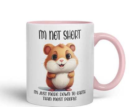 I'm Not Short, I'm just More Down to Earth Than Most People Hamster Joke sarkasm Sarcastic Ceramic Coloured Mug Cup for Tea Coffee Hot Brew 330ml 11Oz Gift