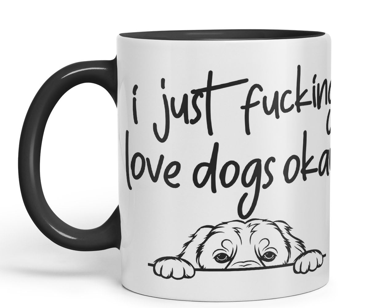 Vixar I just f_ucking Love Dogs Okay, Hidden, Hiding Dog cat Joke sarkasm Ceramic Coloured Mug Cup for Tea Coffee Hot Brew 330ml 11Oz Gift V1