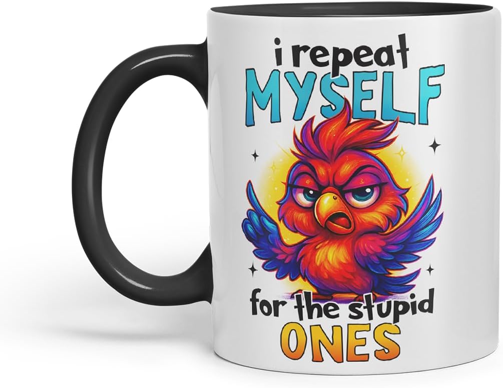 Vixar I Repeat Myself for The Stupid Ones Funny Bird Mug – Coloured Ceramic Mug Cup Gift, 11oz (Black)