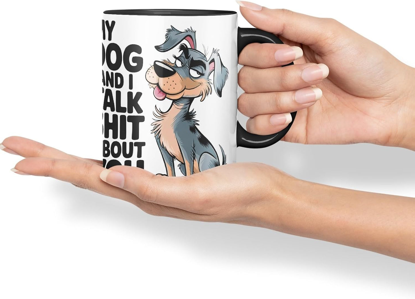 Vixar My Dog and I Talk Shit About You – Coloured Ceramic Mug Cup Gift, 11oz (Black)