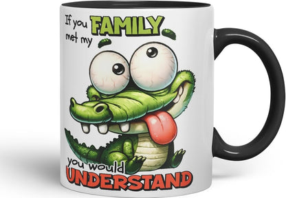 Vixar If You Met My Family You Would Understand Coloured Ceramic Mug Cup 11oz Funny Sarcastic Gift (Black)