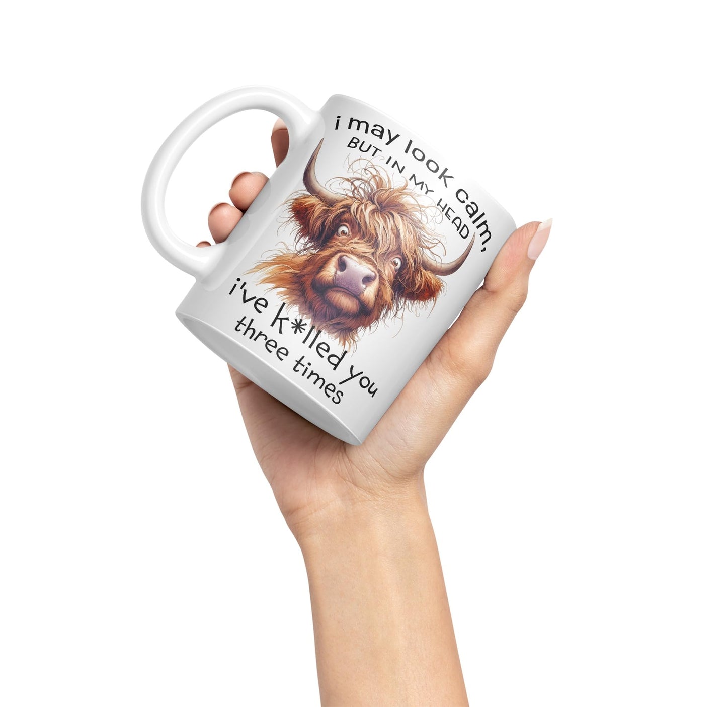 I May Look Calm, but in My Head I've k*lled You Three Times Highland Cow Joke sarkasm Sarcastic Ceramic Coloured Mug Cup for Tea Coffee Hot Brew 330ml 11Oz Gift