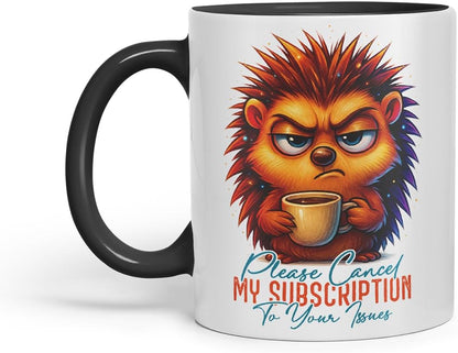 Vixar Please Cancel My Subscription to Your Issues Sarcastic Hedgehog – Coloured Ceramic Mug Cup Gift, 11oz (Black)