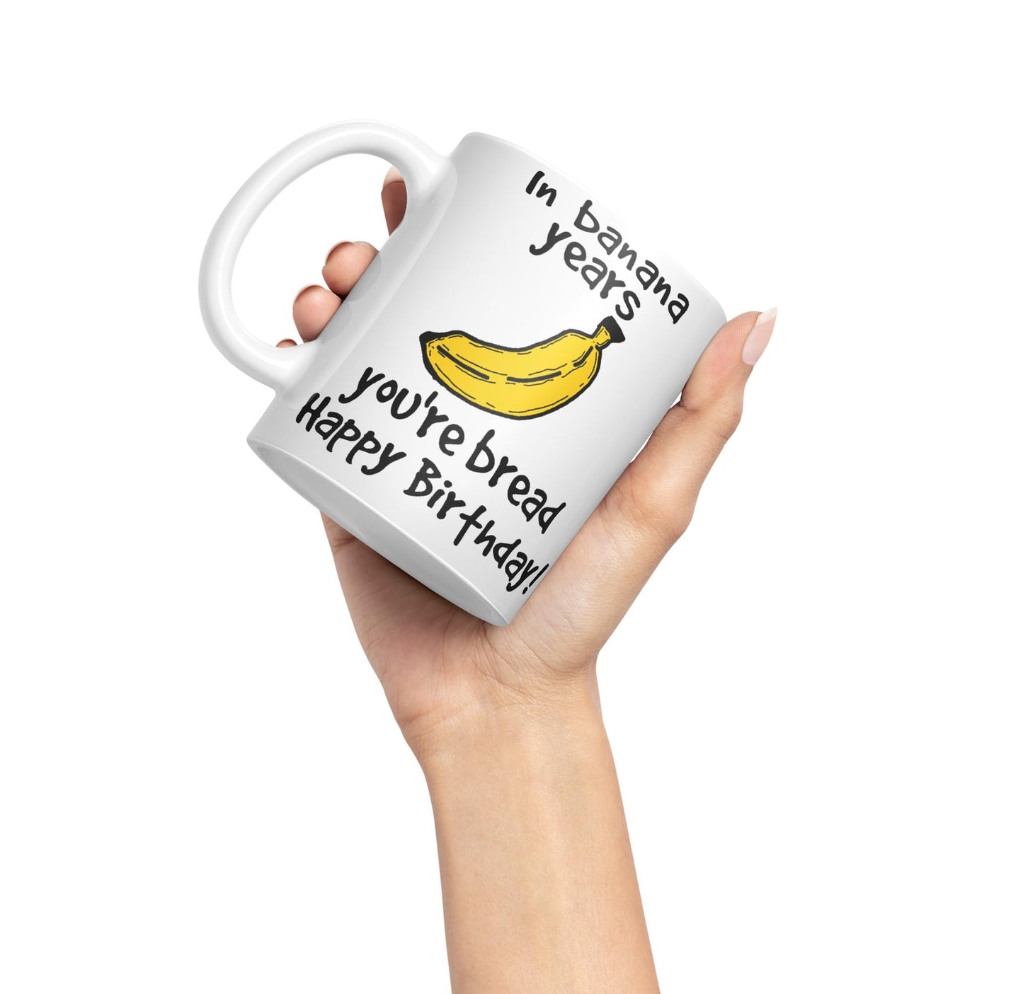 in Banana Years You're Bread Happy Birthday!, Mouse Joke sarkasm Sarcastic Ceramic Coloured Mug Cup for Tea Coffee Hot Brew 330ml 11Oz Gift