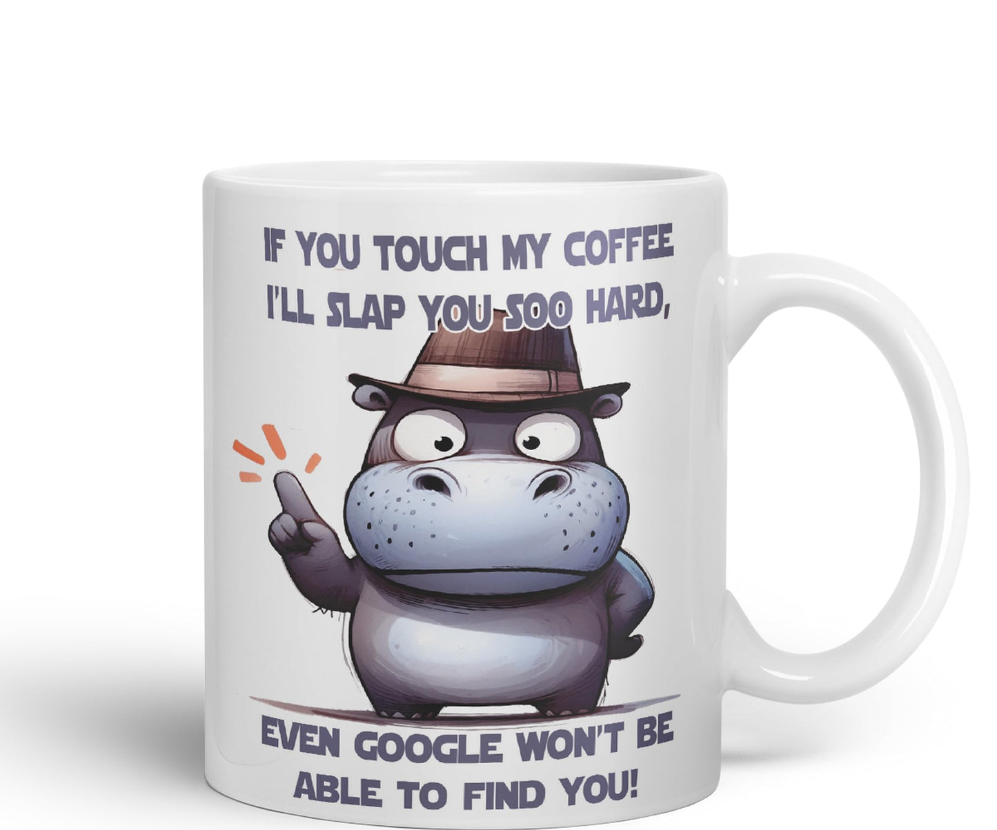 If You Touch My Coffee, I'll Slap You soo Hard, Even g... Won't be able to find You! Hippo Joke sarkasm Sarcastic Ceramic Coloured Mug Cup for Tea Coffee Hot Brew 330ml 11Oz Gift