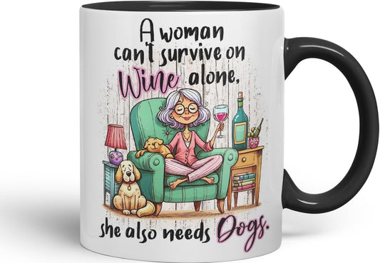Vixar A Woman Can’t Survive on Wine Alone She Also Needs Dogs Coloured Mug Cup 11oz (Black)