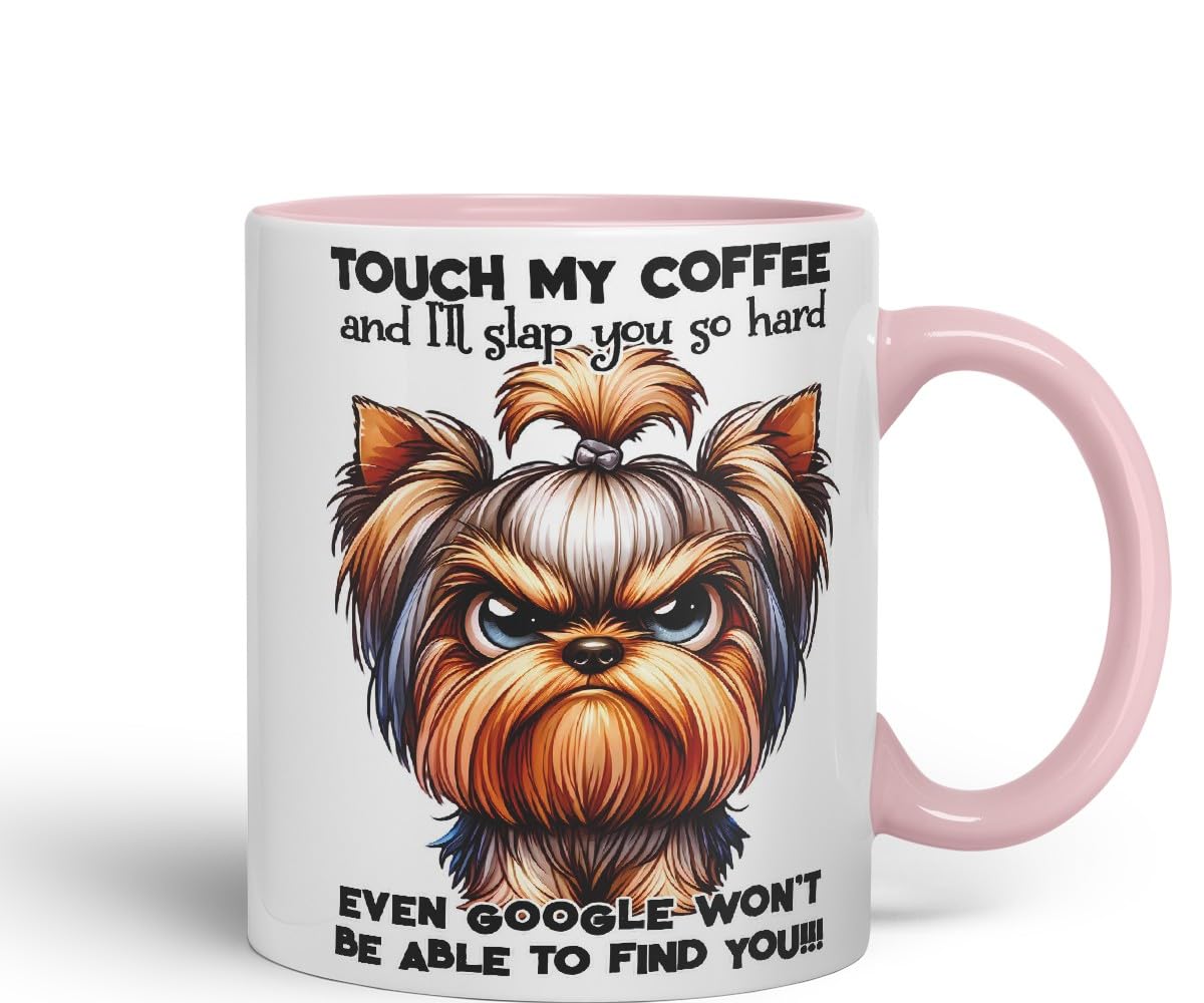 Vixar Touch My Coffee and I’ll Slap You So Hard Even Google Won’t Be Able to Find You!!! Dog (Yorkshire Terrier) Coloured Ceramic Mug Cup 11oz Funny Sarcastic Gift (Black)