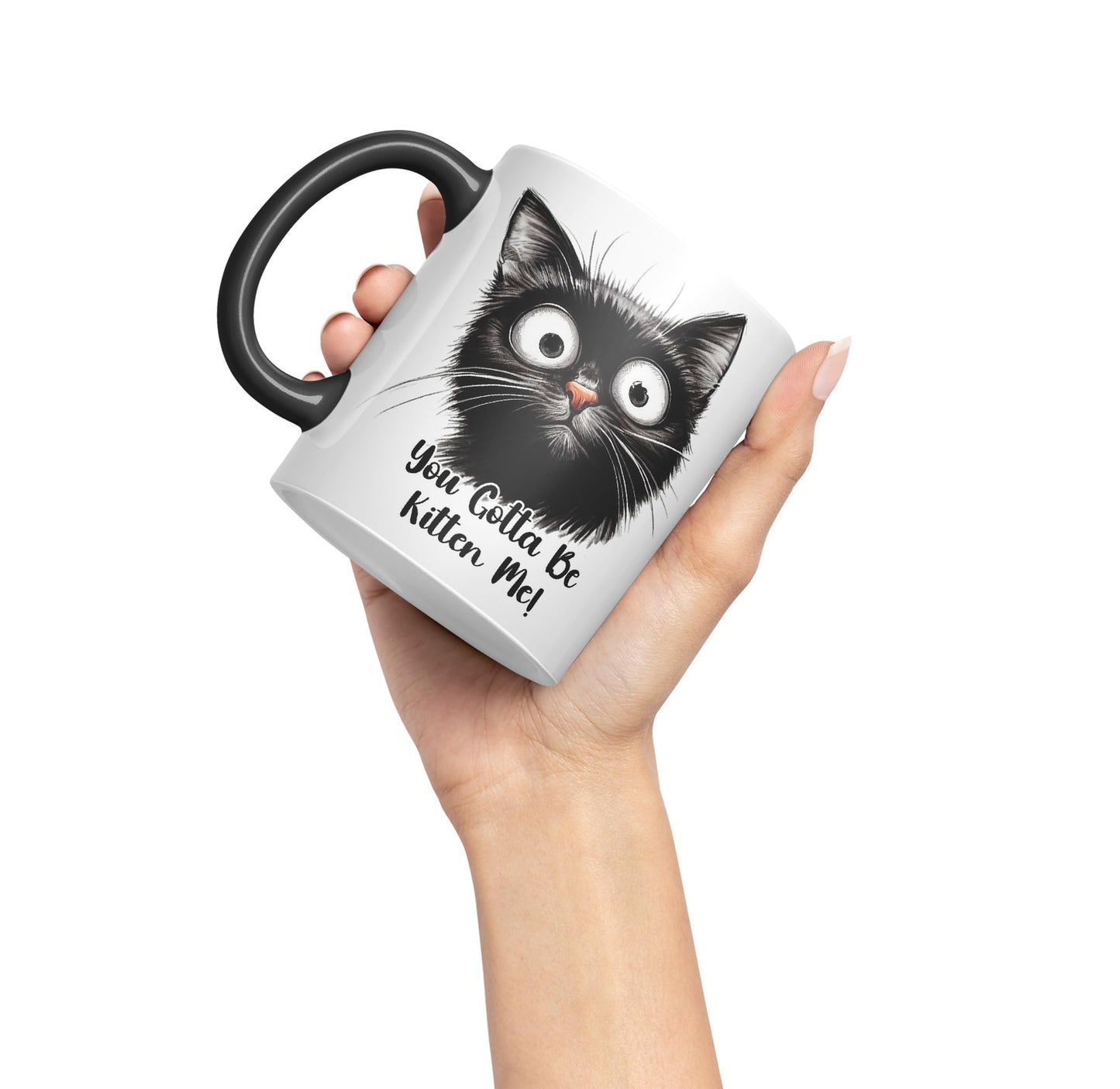You Gotta Be Kitten Me cat Kitten Joke sarkasm Sarcastic Ceramic Coloured Mug Cup for Tea Coffee Hot Brew 330ml 11Oz Gift
