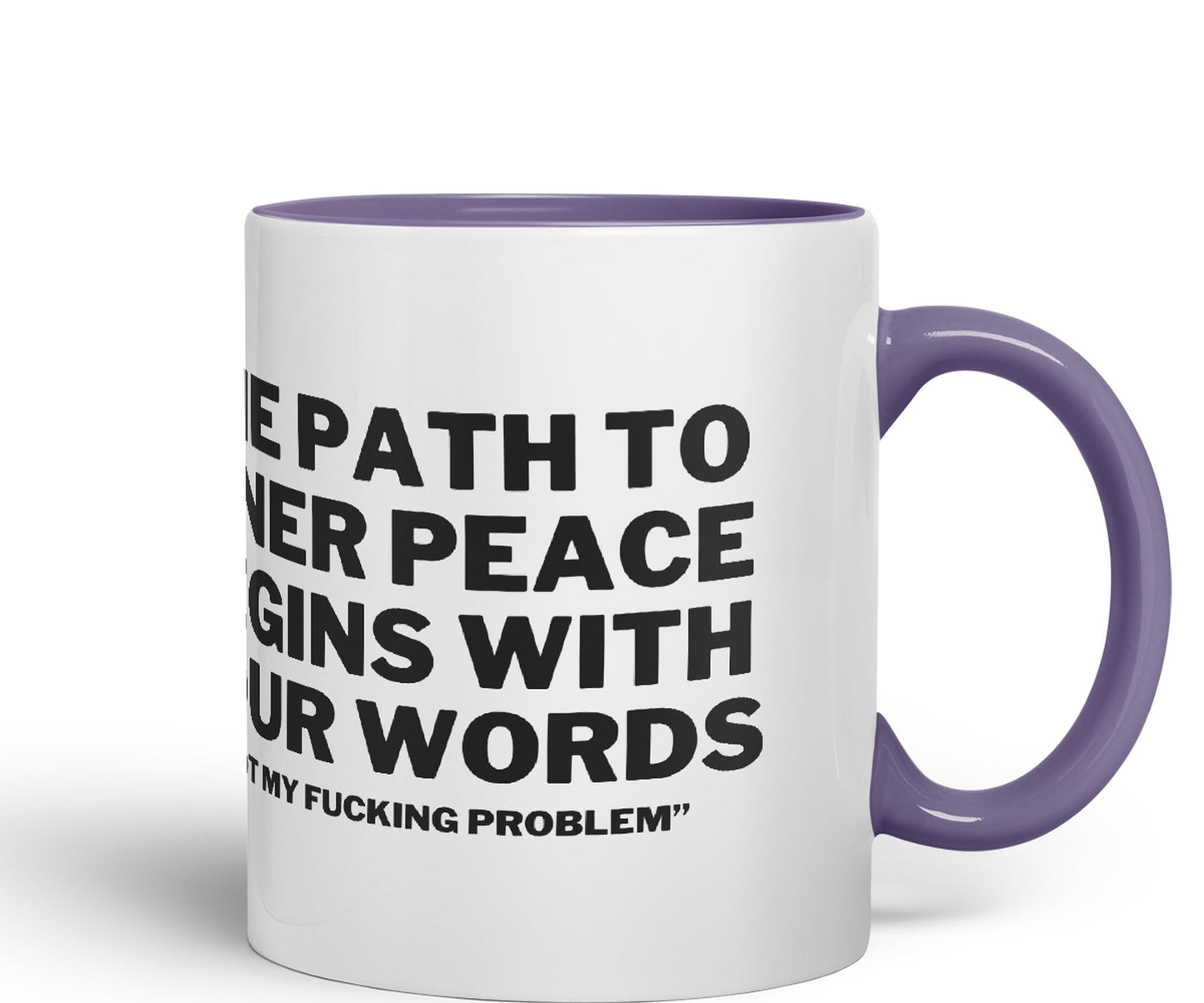 The Path to Inner Peace Begins with Four Words,Not My f… Problem'' Joke sarkasm Ceramic Coloured Mug Cup for Tea Coffee Hot Brew 330ml 11Oz Gift