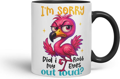 Vixar I'm Sorry Did I Roll My Eyes Out Loud Sarcastic Flamingo – Coloured Ceramic Mug Cup Gift, 11oz (Black)