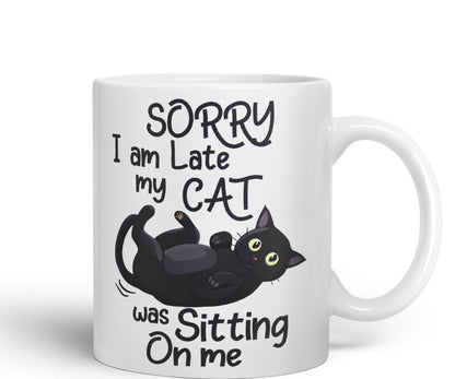 Sorry I am Late My cat was Sitting on me Sarcastic Joke Ceramic Coloured Mug Cup for Tea Coffee Hot Brew 330ml 11 OZ