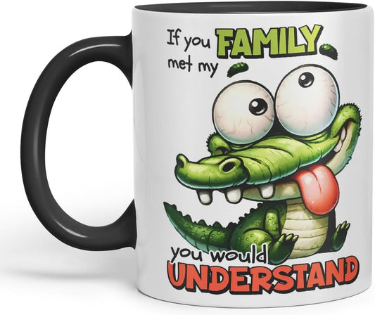 Vixar If You Met My Family You Would Understand Coloured Ceramic Mug Cup 11oz Funny Sarcastic Gift (Black)