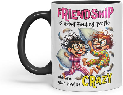 Vixar Friendship is About Finding Your Kind of Crazy Kids – Coloured Ceramic Mug Cup Gift, 11oz (Black)