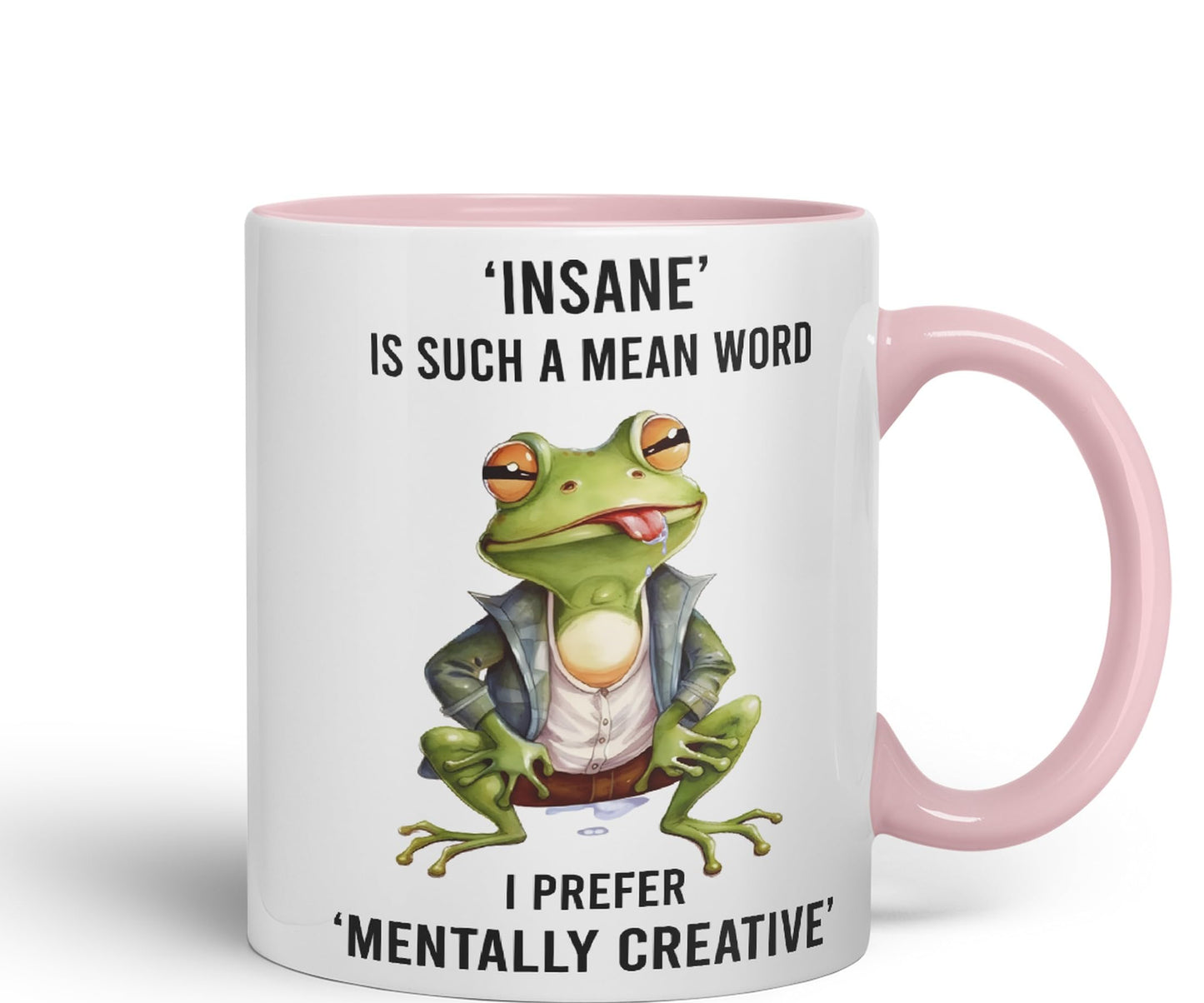 Insane is Such a Mean Word, I Prefer Mentally Creative, Frog Sarcastic Joke Ceramic Coloured Mug Cup for Tea Coffee Hot Brew 330ml 11Oz