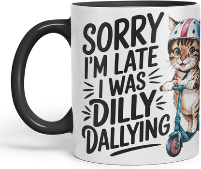 Vixar Sorry I’m Late I was Dilly Dallying Sarcastic cat Coloured Ceramic Mug Cup Gift, 11oz (Black)