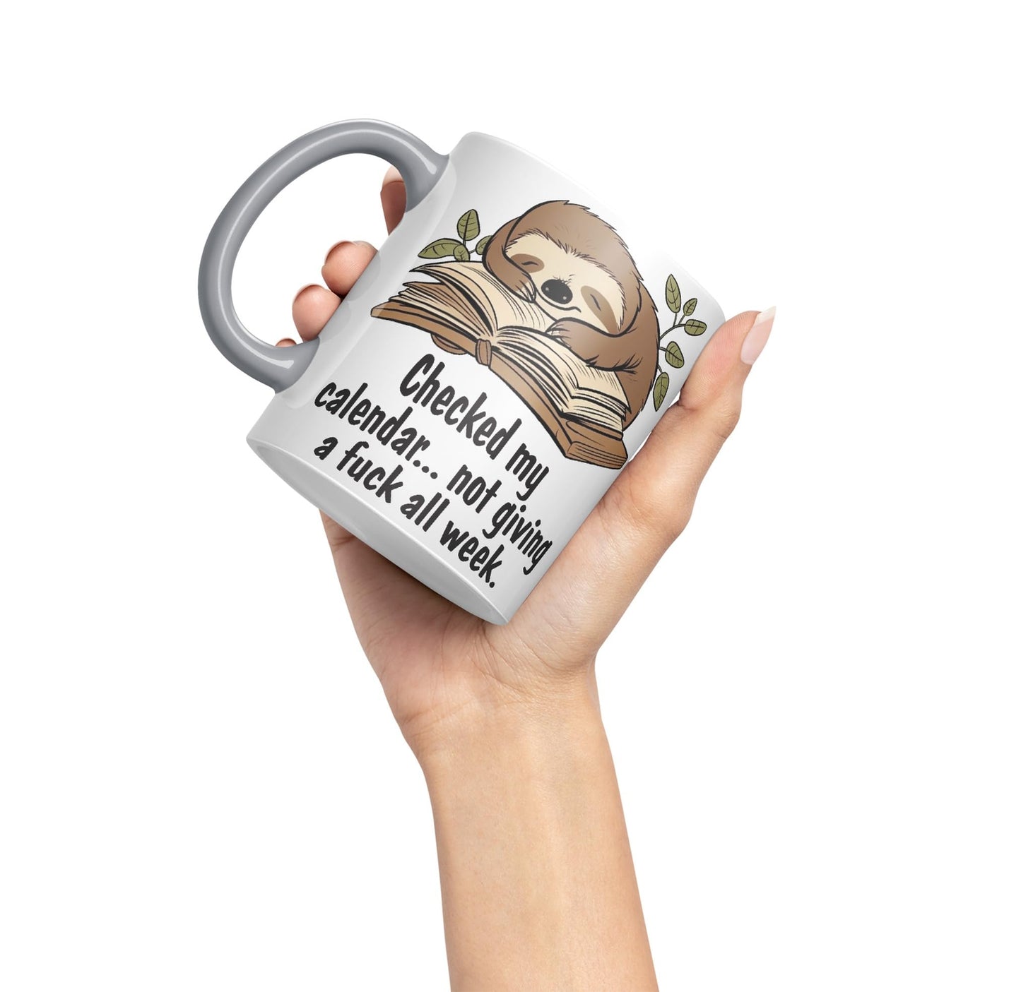 Checked My Calendar… not Giving a Fuck All Week, Sloth Sarcastic Joke Ceramic Coloured Mug Cup for Tea Coffee Hot Brew 330ml 11 OZ