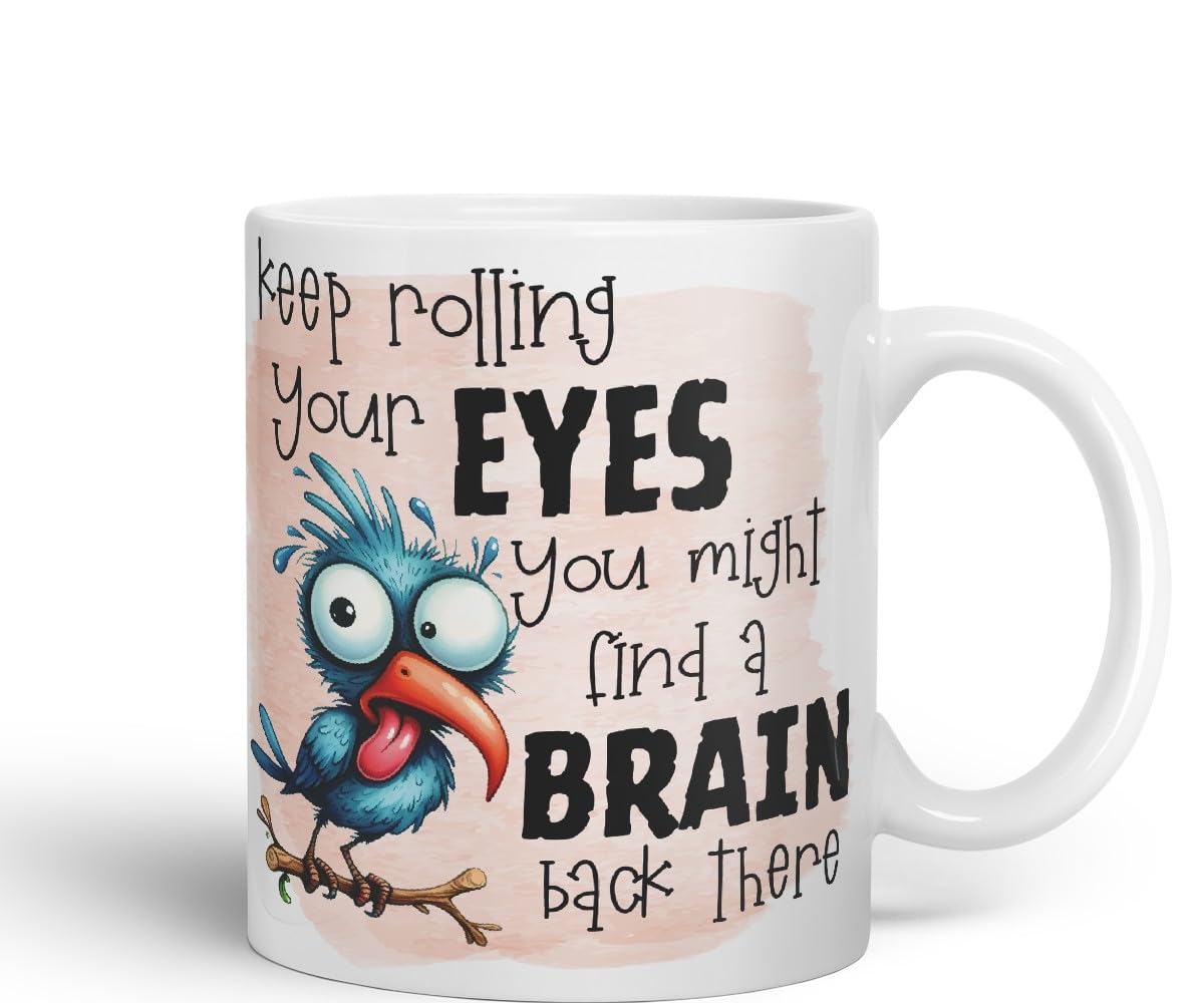 Vixar Keep Rolling Your Eyes You Might Find a Brain Back There sarcasticbird Coloured Ceramic Mug Cup Gift, 11oz (Black)