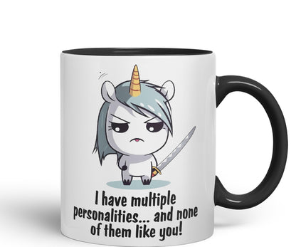 I Have Multiple personalities.. and None of Them Like You, Unicorn Sarcastic Joke Ceramic Coloured Mug Cup for Tea Coffee Hot Brew 330ml 11 Oz