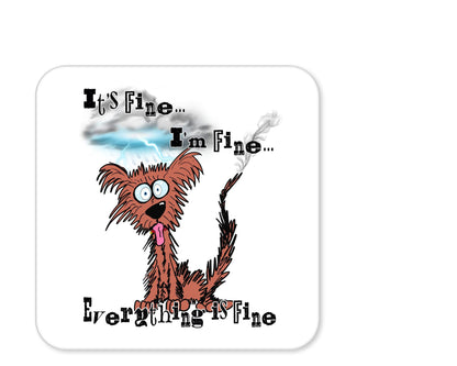 Coaster Dog Its Fine I'm Fine Everything is fine joke Gift Work Office Dining Tea coffe