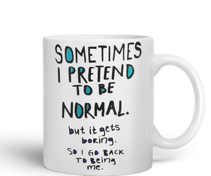 Vixar Sometimes I Pretend to be Normal Coloured Ceramic Mug Cup Gift 330ml 11oz Work Office Tea Coffee Gift