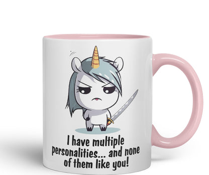 I Have Multiple personalities.. and None of Them Like You, Unicorn Sarcastic Joke Ceramic Coloured Mug Cup for Tea Coffee Hot Brew 330ml 11 Oz