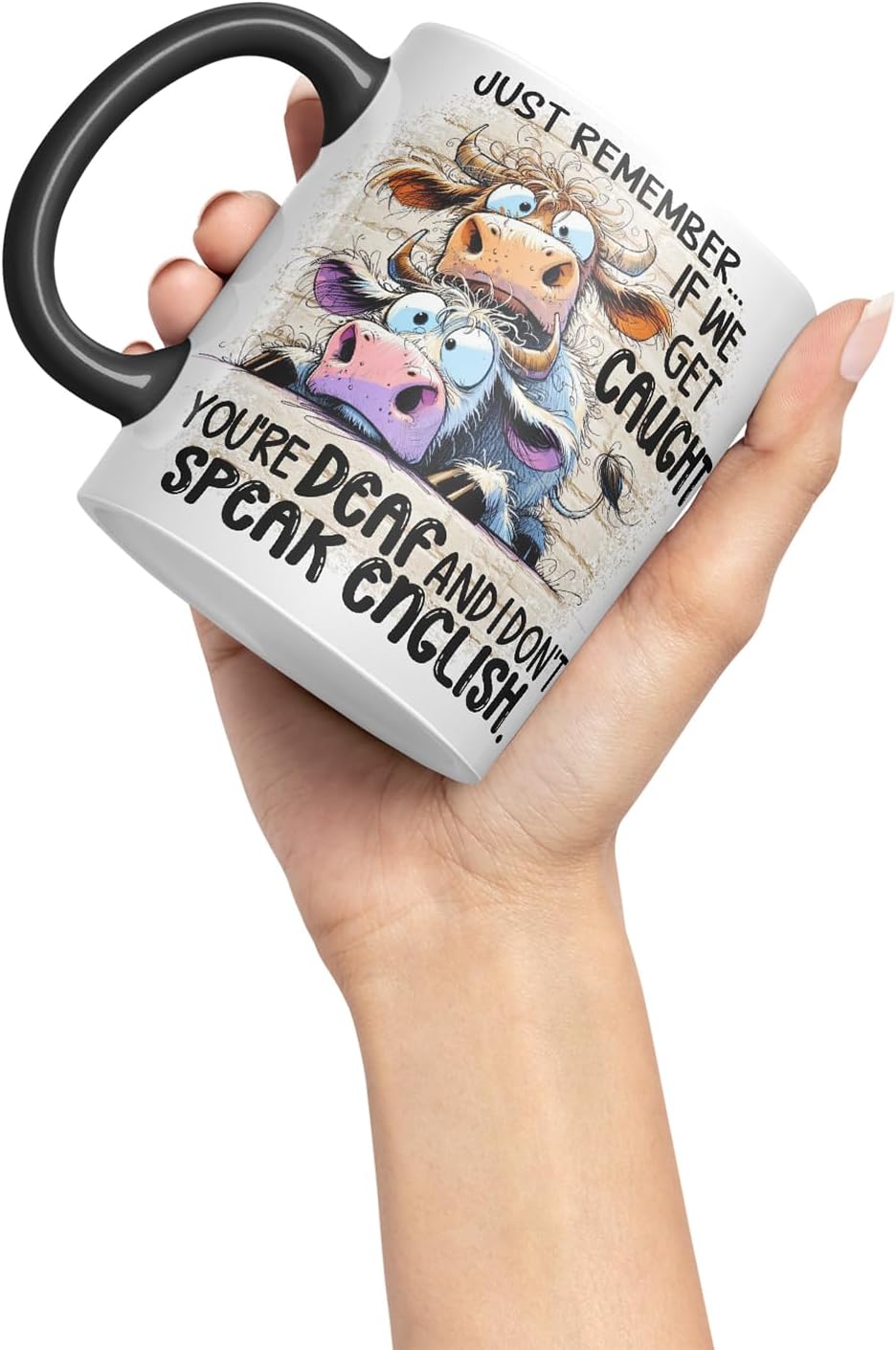 Vixar Just Remember If We Get Caught You're Deaf and I Don't Speak English Funny Cow – Coloured Ceramic Mug Cup Gift, 11oz (Black)