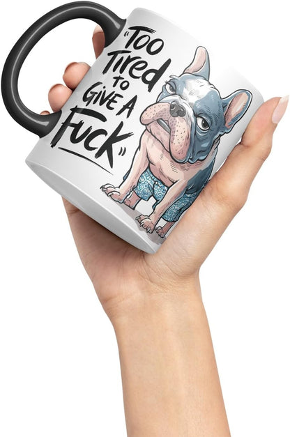 Vixar Too Tired to Give A F** French buldog Sarcastic jokeColoured Ceramic Mug Cup Gift, 11oz (Black)