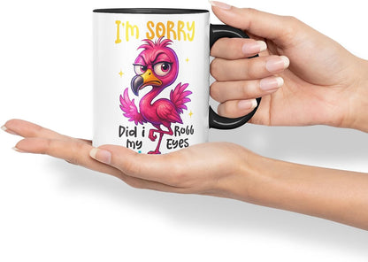 Vixar I'm Sorry Did I Roll My Eyes Out Loud Sarcastic Flamingo – Coloured Ceramic Mug Cup Gift, 11oz (Black)