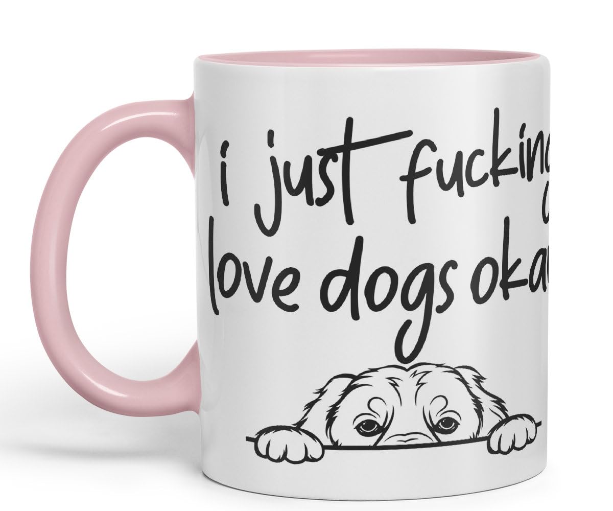 Vixar I just f_ucking Love Dogs Okay, Hidden, Hiding Dog cat Joke sarkasm Ceramic Coloured Mug Cup for Tea Coffee Hot Brew 330ml 11Oz Gift V1
