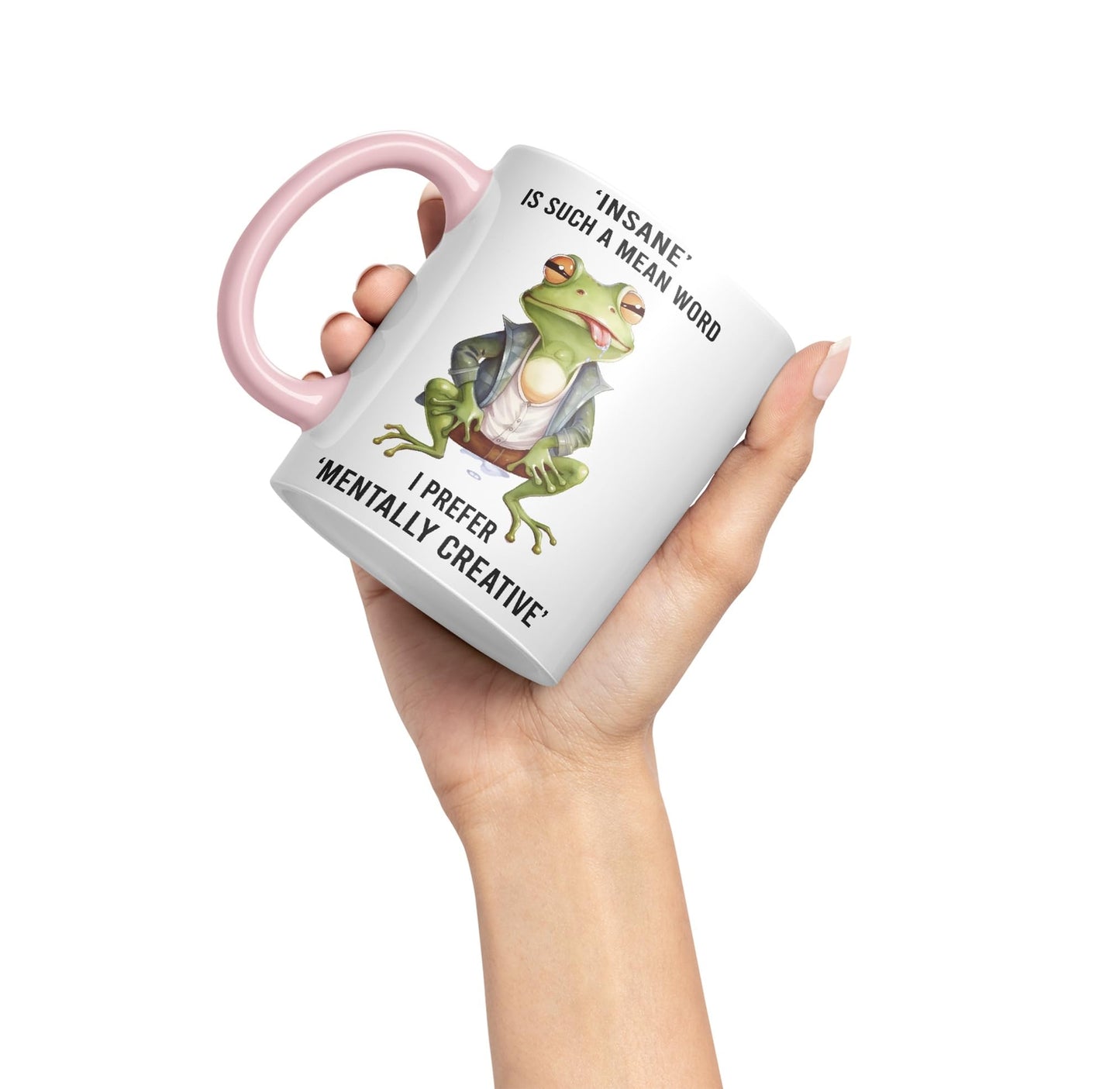 Insane is Such a Mean Word, I Prefer Mentally Creative, Frog Sarcastic Joke Ceramic Coloured Mug Cup for Tea Coffee Hot Brew 330ml 11Oz