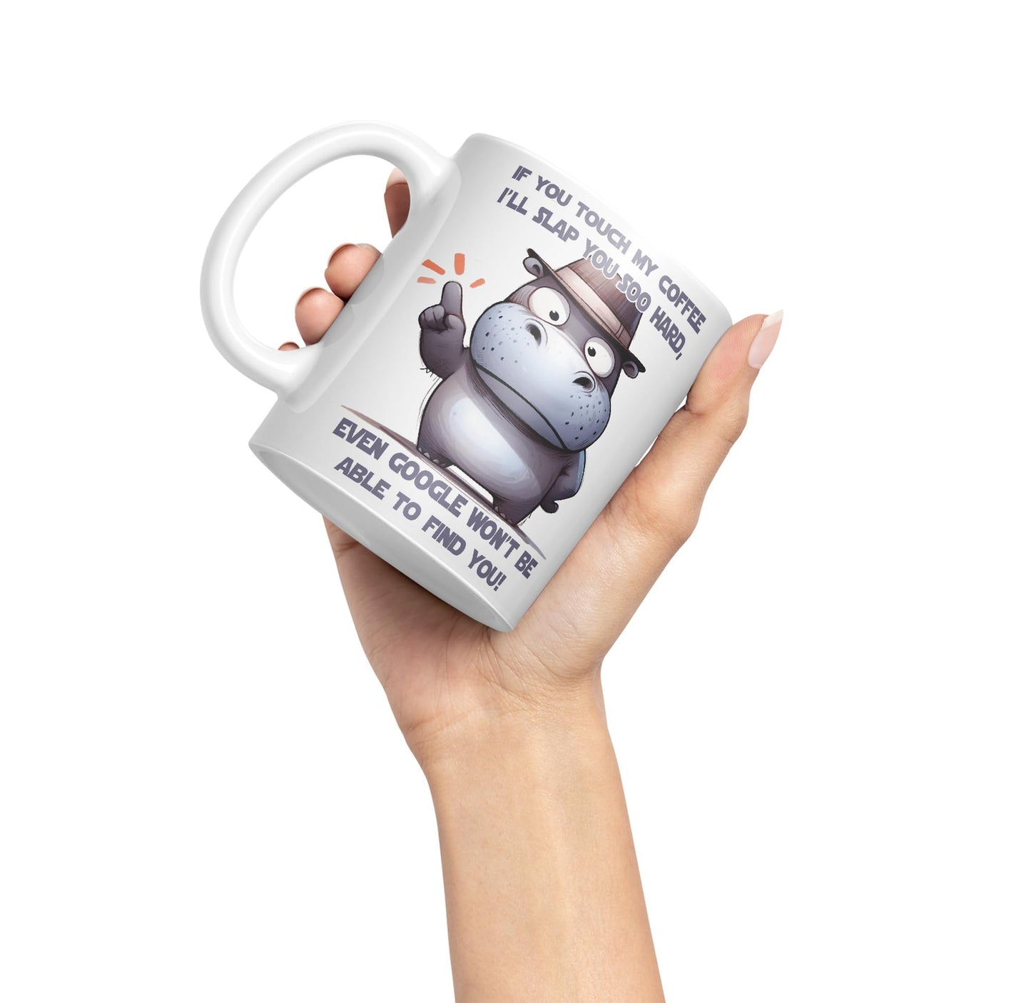 If You Touch My Coffee, I'll Slap You soo Hard, Even g... Won't be able to find You! Hippo Joke sarkasm Sarcastic Ceramic Coloured Mug Cup for Tea Coffee Hot Brew 330ml 11Oz Gift