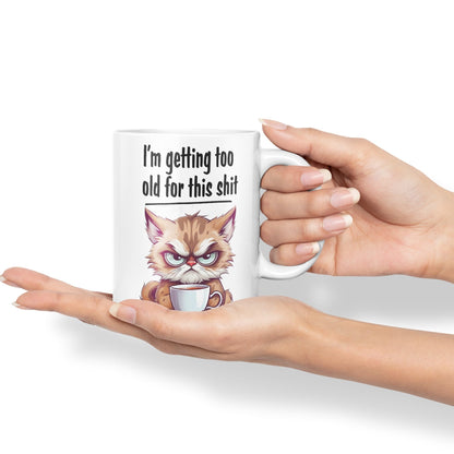 I'm Getting Too Old for This Shit cat Sarcastic Joke Ceramic Coloured Mug Cup for Tea Coffee Hot Brew 330ml 11 OZ