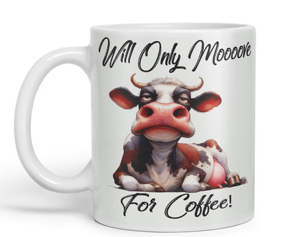 Will Only Moooove for Coffeee! Cow Joke sarkasm Sarcastic Ceramic Coloured Mug Cup for Tea Coffee Hot Brew 330ml 11Oz Gift