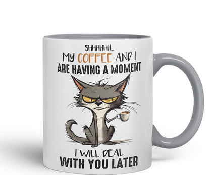 My Coffee and I are Having a Moment, I Will Deal with You Later cat Sarcastic Joke Ceramic Coloured Mug Cup for Tea Coffee Hot Brew 330ml 11Oz