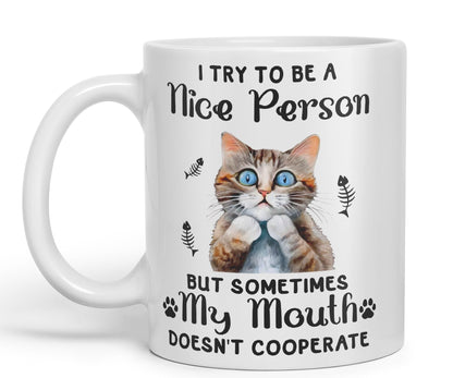 Vixar I Try to be a Nice Person but Sometimes My Mouth .. Cats Sarcastic Joke Ceramic Coloured Mug Cup for Tea Coffee Hot Brew 330ml 11Oz