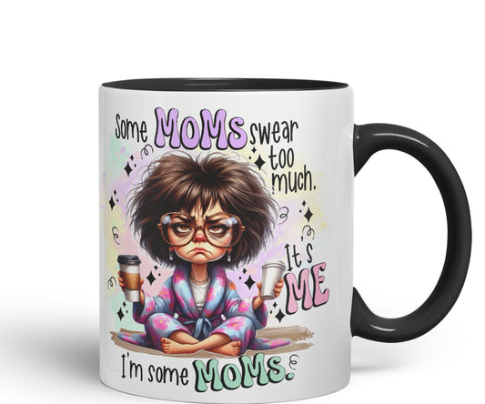 Some Moms Swear Too Much, It's Me I'm Some Moms, Joke sarkasm Sarcastic Ceramic Coloured Mug Cup for Tea Coffee Hot Brew 330ml 11Oz Gift