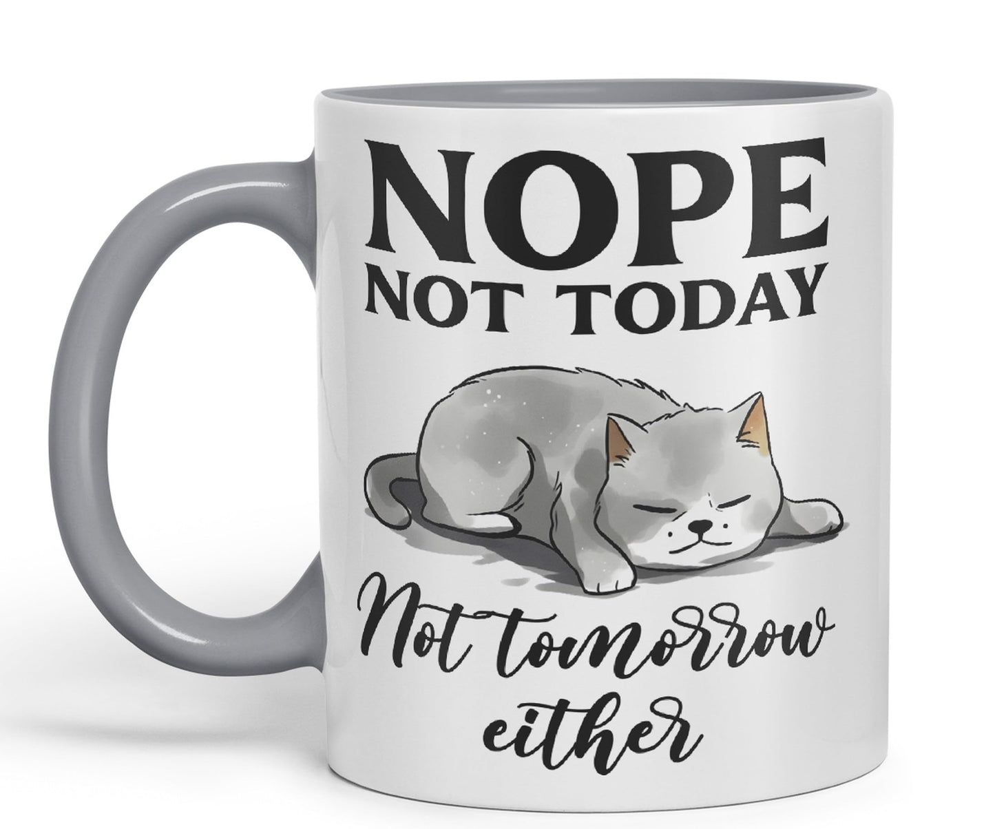 Nope not Today, Not Tomorrow Either Cats Sarcastic Joke Ceramic Coloured Mug Cup for Tea Coffee Hot Brew 330ml 11 Oz