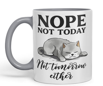 Nope not Today, Not Tomorrow Either Cats Sarcastic Joke Ceramic Coloured Mug Cup for Tea Coffee Hot Brew 330ml 11 Oz