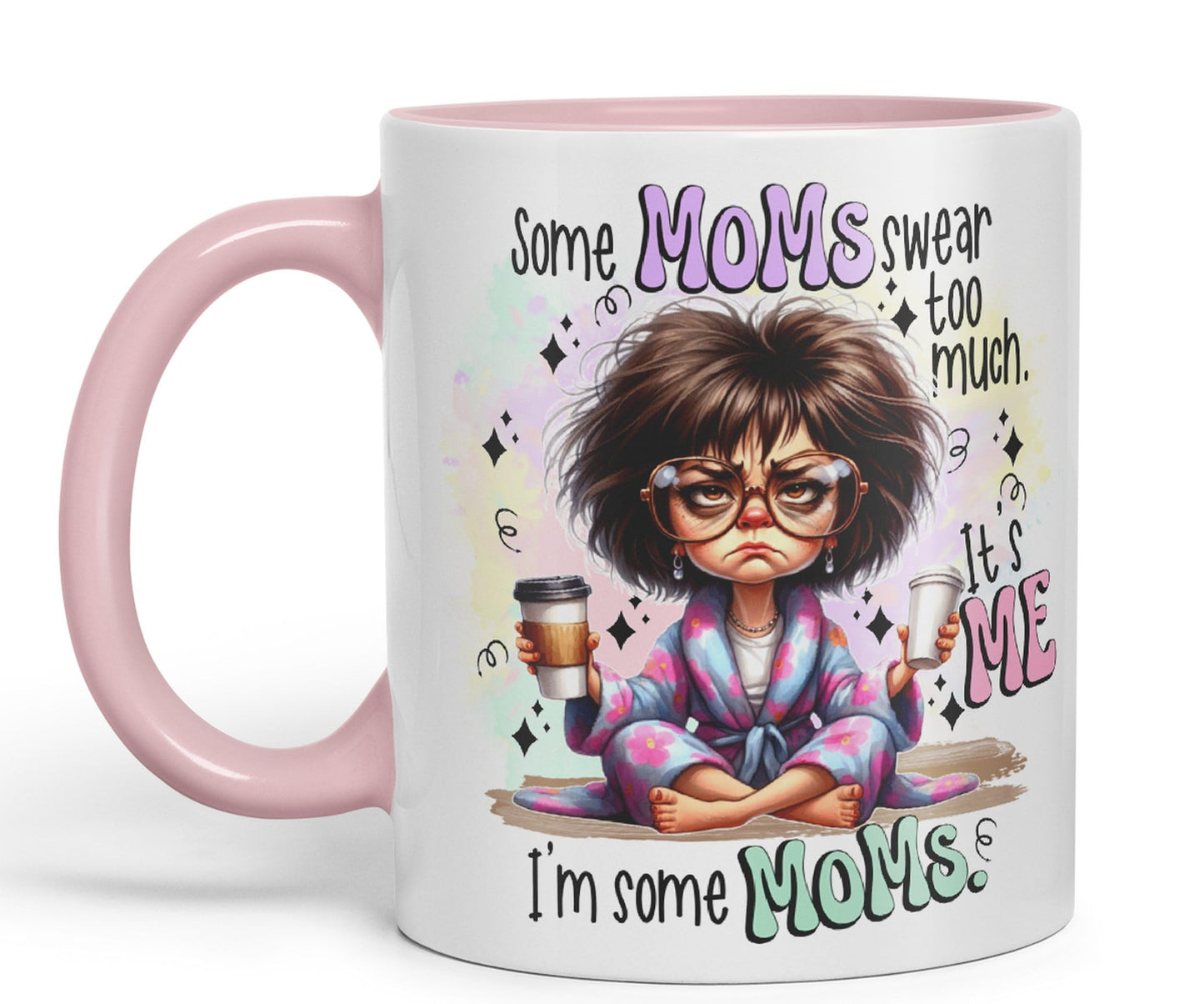 Some Moms Swear Too Much, It's Me I'm Some Moms, Joke sarkasm Sarcastic Ceramic Coloured Mug Cup for Tea Coffee Hot Brew 330ml 11Oz Gift