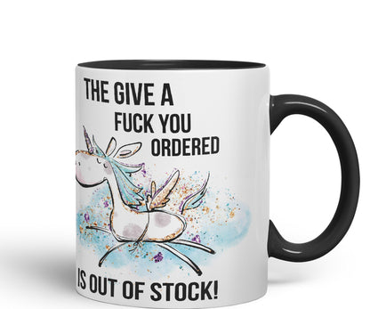 The Give a f.. You Ordered is Out of Stock Unicorn Sarcastic Joke Gift Ceramic Coloured Mug Cup for Tea Coffee Hot Brew 330ml 11Oz