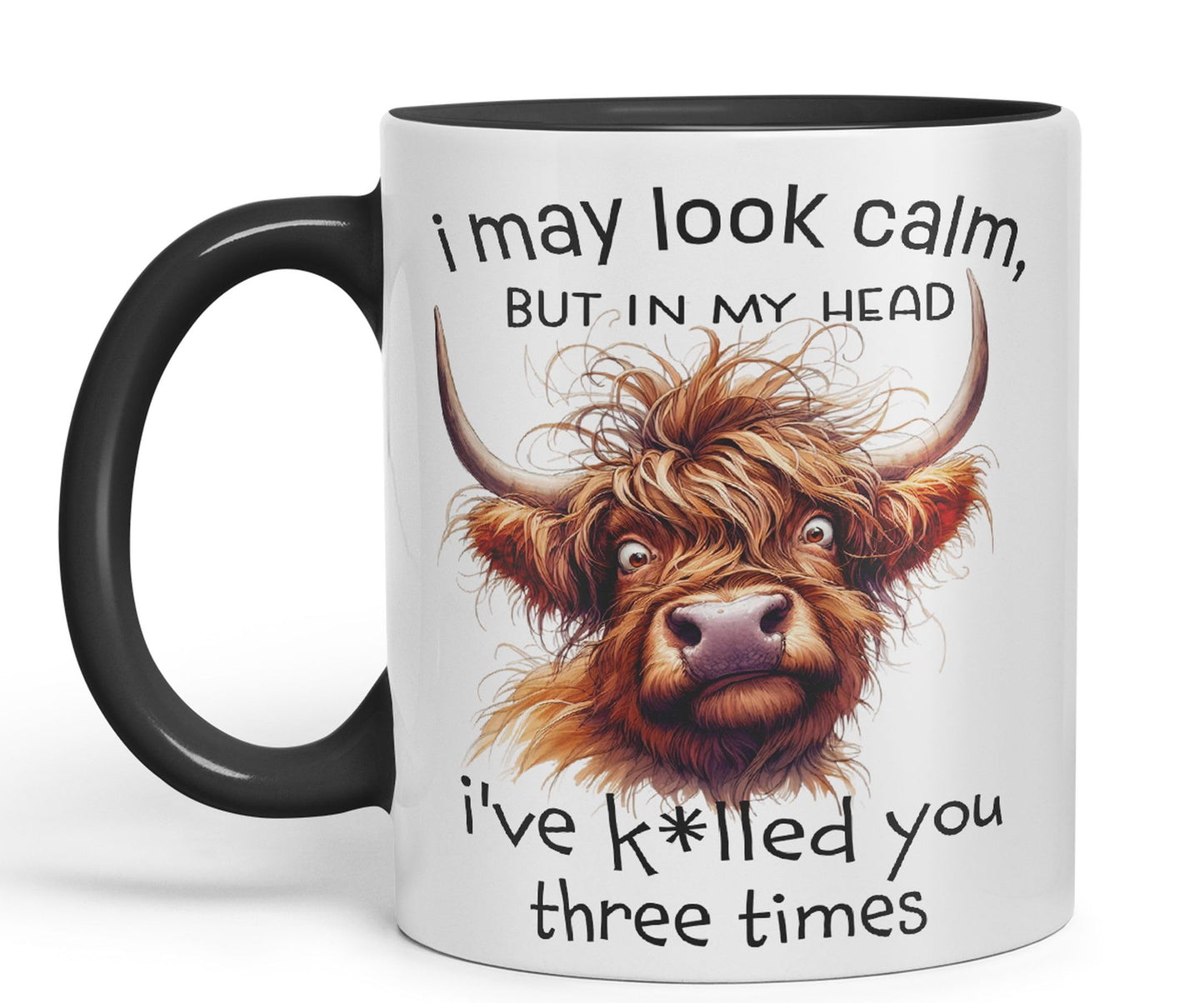 I May Look Calm, but in My Head I've k*lled You Three Times Highland Cow Joke sarkasm Sarcastic Ceramic Coloured Mug Cup for Tea Coffee Hot Brew 330ml 11Oz Gift