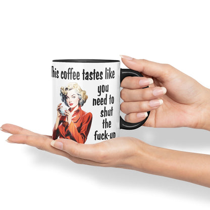 This Coffee Tastes Like You Need to Shut The f-up Sarcastic Joke Ceramic Coloured Mug Cup for Tea Coffee Hot Brew Gift 330ml 11 OZ Gift