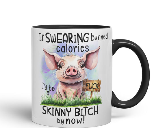 If Swearing Burned Calories, I'd be a Skinny Bitch by Now, Pigs Joke sarkasm Ceramic Coloured Mug Cup for Tea Coffee Hot Brew 330ml 11Oz Gift