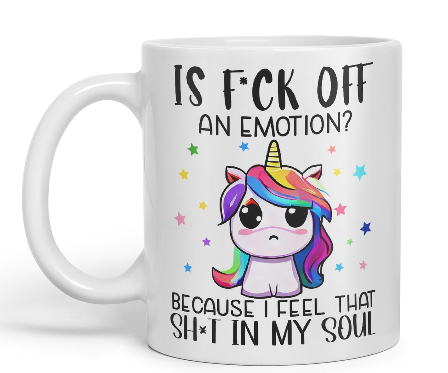 is f*ck Off, Bucause I Feel That shi*t in My Soul Unicorn Joke sarkasm Sarcastic Ceramic Coloured Mug Cup for Tea Coffee Hot Brew 330ml 11Oz Gift