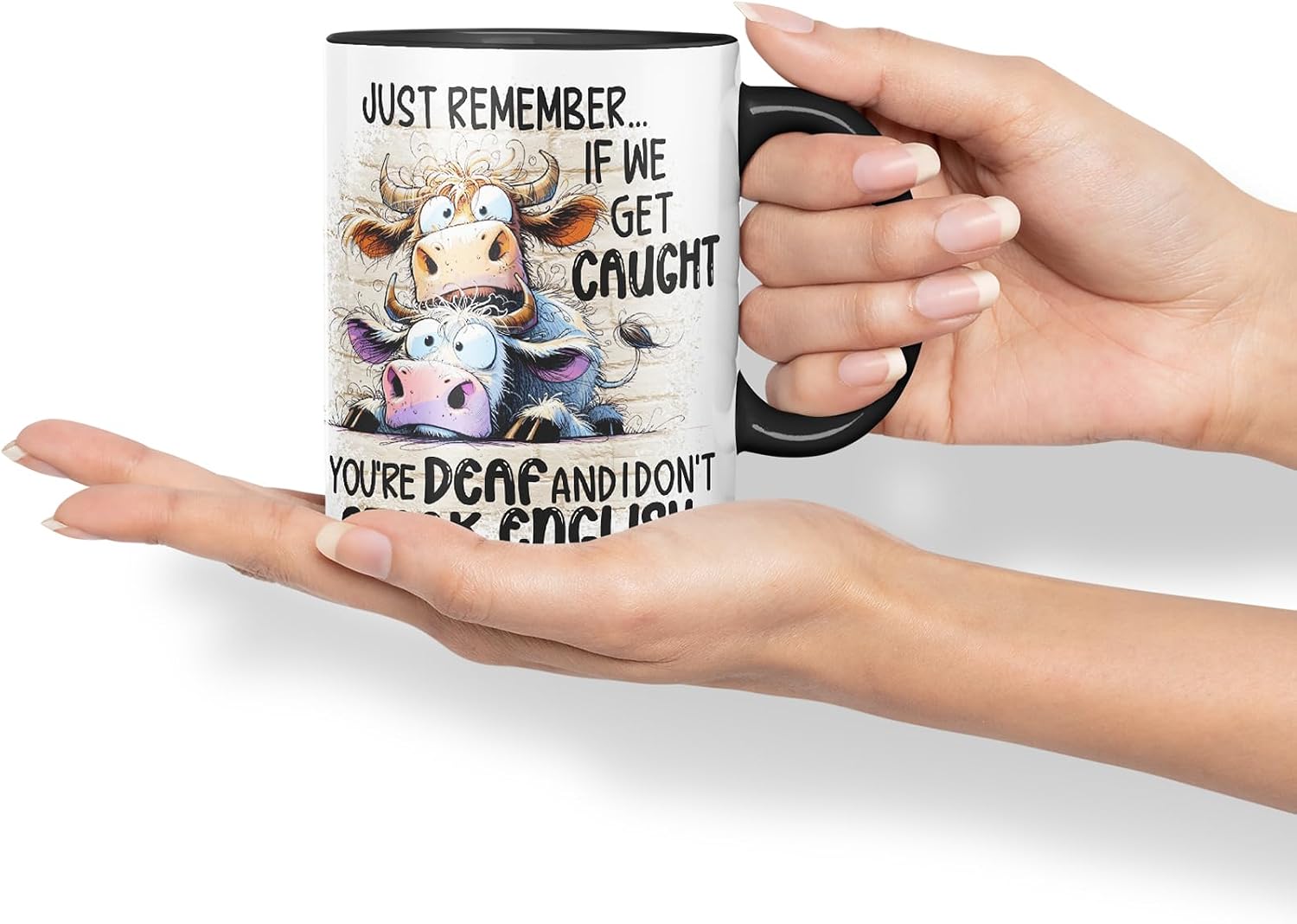 Vixar Just Remember If We Get Caught You're Deaf and I Don't Speak English Funny Cow – Coloured Ceramic Mug Cup Gift, 11oz (Black)