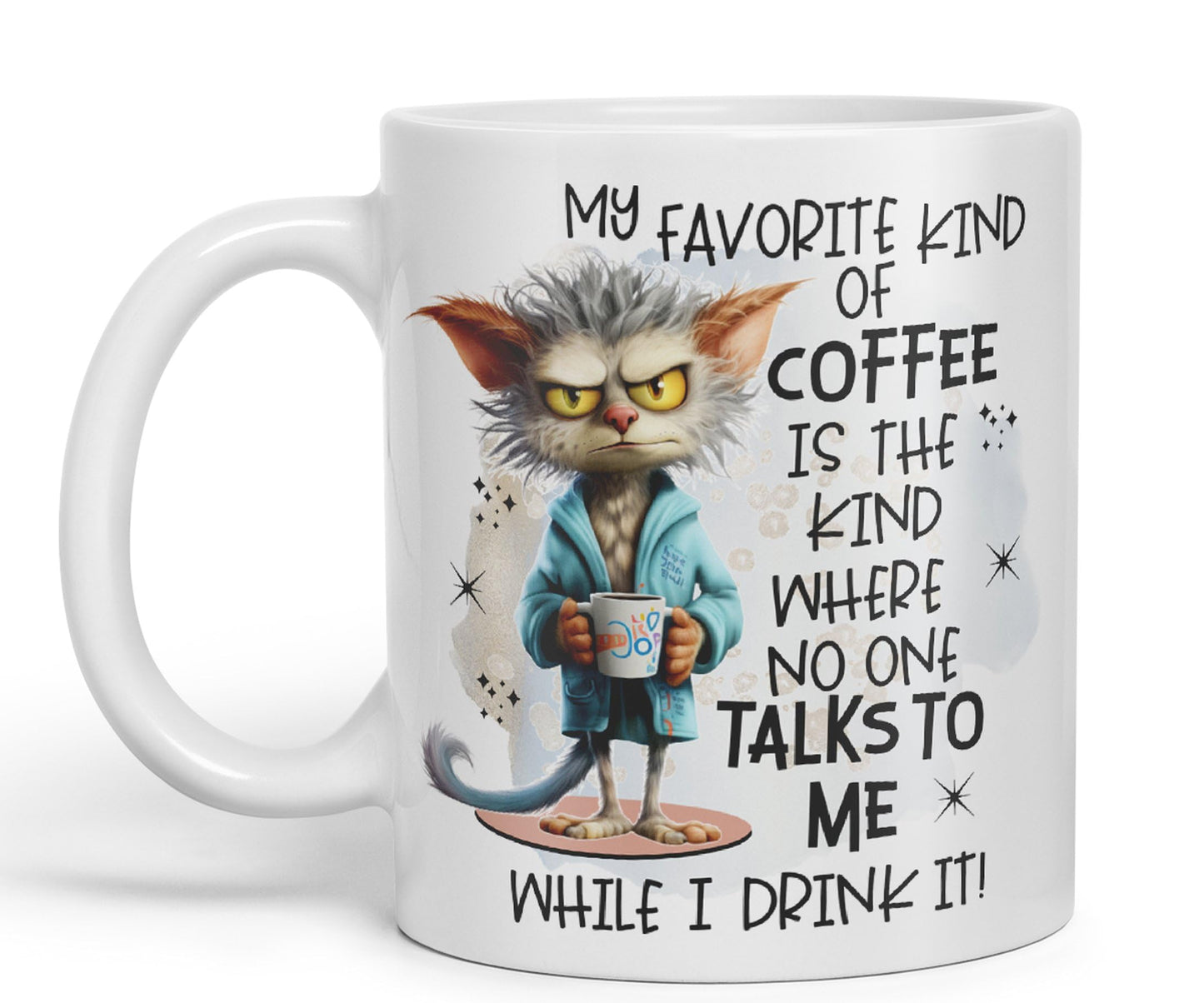 My Favorite Kind of Coffee is The Kind Where no one Talk to me While I Drink It, Joke sarkasm Sarcastic Ceramic Coloured Mug Cup for Tea Coffee Hot Brew 330ml 11Oz Gift